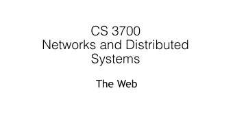 CS 3700   Networks and Distributed  Systems  The Web  Client-Server Computing  2  99% of all