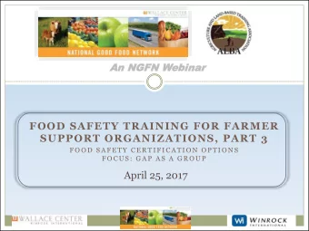 FOOD SAFETY TRAINING FOR FARMER  SUPPORT ORGANIZATIONS, PART 3  F O O D  S A F E T Y  C E R T I F I