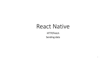 React Native  HTTP/Fetch  Sending data  1  Sending data to web server  Two methods  GET