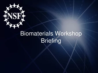 Briefing  NSF Biomaterials Workshop: Important Areas for Future Investment  June 19 -20, 2012