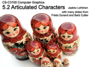 5.2 Articulated Characters  Jaakko Lehtinen  with many slides from  Frdo Durand and Barb Cutler