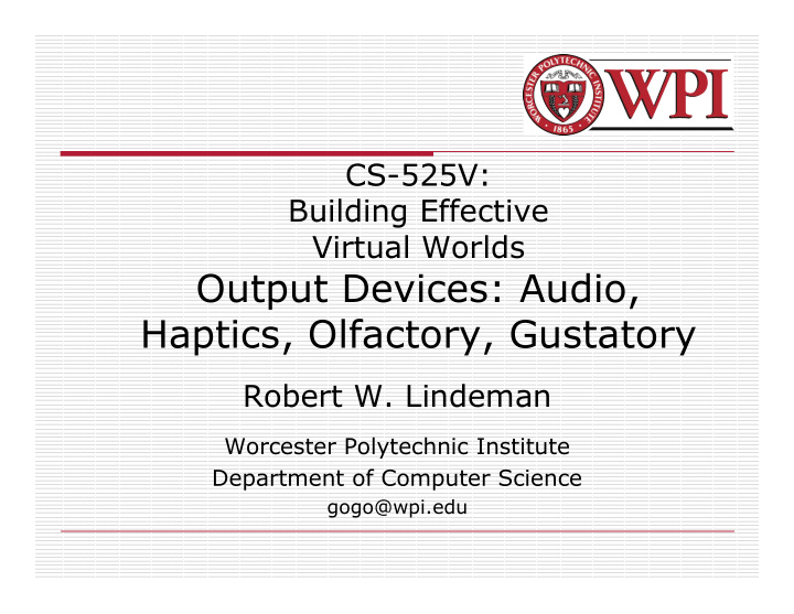 output devices audio haptics olfactory gustatory
