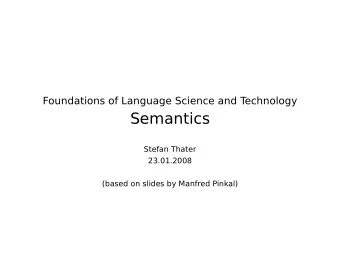 Semantics  Stefan Thater  23.01.2008  (based on slides by Manfred Pinkal)  Semantic Interpretation