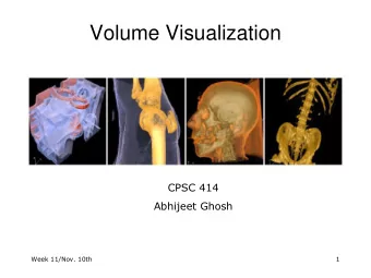 Volume Visualization  CPSC 414  Abhijeet Ghosh  Week 11/Nov. 10th  1  Surface Graphics   Objects