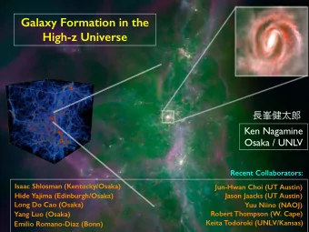 Galaxy Formation in the  High-z Universe  Ken Nagamine  Osaka / UNLV  Recent Collaborators:  Isaac