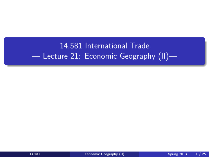 lecture 21 economic geography ii 14 581 14 581 spring