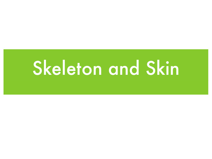 skeleton and skin what is skinning
