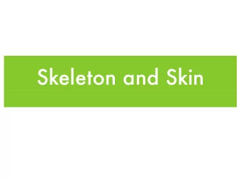 Skeleton and Skin  What is skinning?   Skinning is the process of creating association  between