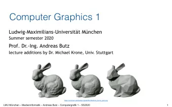 Computer Graphics 1  Ludwig-Maximilians-Universitt Mnchen  Summer semester 2020  Prof. Dr.-Ing.