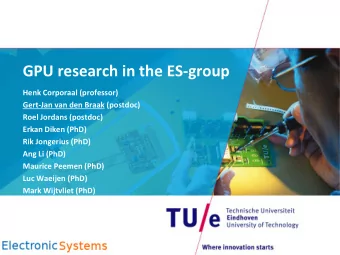 GPU research in the ES-group  Henk Corporaal (professor)  Gert-Jan van den Braak (postdoc)  Roel
