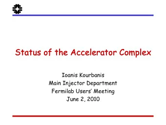 Status of the Accelerator Complex  Status of the Accelerator Complex  Ioanis Kourbanis  Main