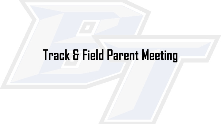 track field parent meeting bt track field mission
