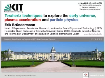Terahertz techniques to explore the early universe,  plasma acceleration and particle physics Erik