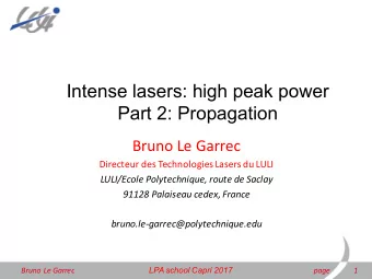Intense lasers: high peak power  Part 2: Propagation  Bruno Le Garrec  Directeur des Technologies