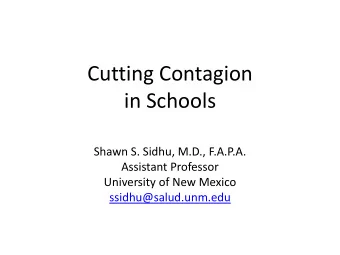 Cutting Contagion  in Schools  Shawn S. Sidhu, M.D., F.A.P.A.  Assistant Professor  University of