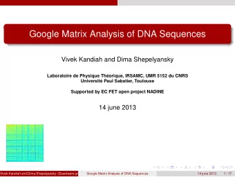 Google Matrix Analysis of DNA Sequences  Vivek Kandiah and Dima Shepelyansky  Laboratoire de