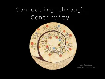 Continuity  Ali Porteous  ali@childspace.nz Mahia i runga i te rangimrie me te ngkau mhaki