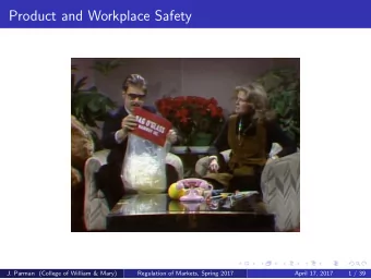 Product and Workplace Safety  J. Parman (College of William &amp; Mary)  Regulation of Markets,