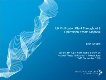 UK Vitrification Plant Throughput &amp;  Operational Waste Disposal  Nick Gribble  Joint ICTP-IAEA