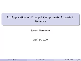 An Application of Principal Components Analysis in  Genetics  Samuel Morrissette  April 14, 2020