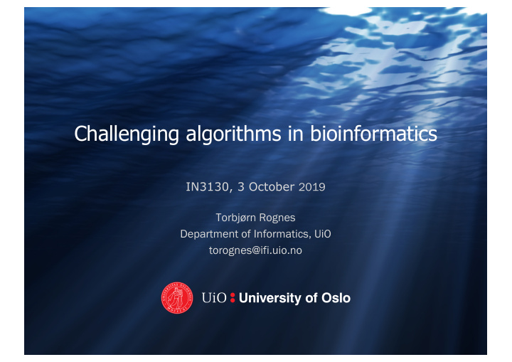 challenging algorithms in bioinformatics