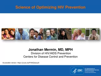Science of Optimizing HIV Prevention  Jonathan Mermin, MD, MPH  Division of HIV/AIDS Prevention