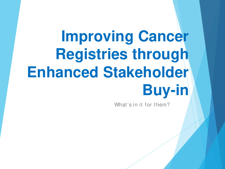 improving cancer registries through enhanced stakeholder