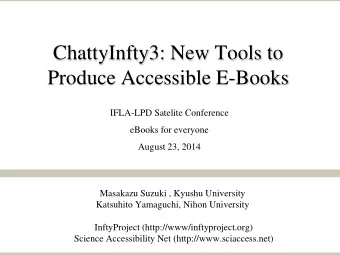 ChattyInfty3: New Tools to  Produce Accessible E-Books  IFLA-LPD Satelite Conference  eBooks for