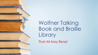 Wolfner Talking  Book and Braille  Library  That All May Read  Wolfner Library  About Wolfner