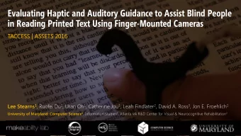 Evaluating Haptic and Auditory Guidance to Assist Blind People  in Reading Printed Text Using