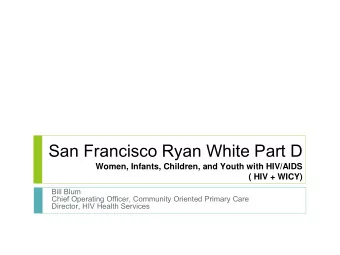 San Francisco Ryan White Part D  Women, Infants, Children, and Youth with HIV/AIDS  ( HIV + WICY)