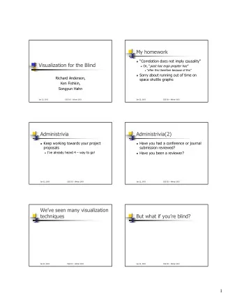 My homework ! Correlation does not imply causality  Visualization for the Blind ! Or,