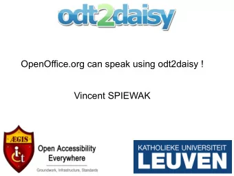 OpenOffice.org can speak using odt2daisy !  Vincent SPIEWAK  Agenda  Accessible document