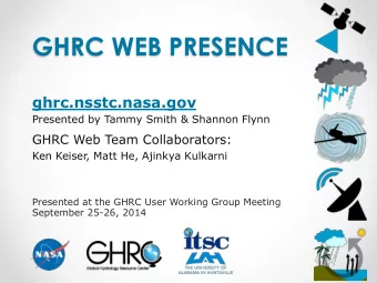 GHRC WEB PRESENCE  ghrc.nsstc.nasa.gov  Presented by Tammy Smith &amp; Shannon Flynn  GHRC Web Team