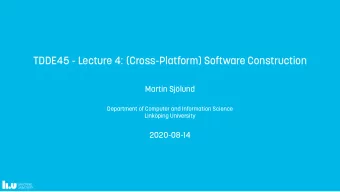 TDDE45 - Lecture 4: (Cross-Platform) Software Construction  Martin Sjlund  Department of Computer