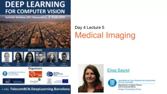 Medical Imaging  Elisa Sayrol  Medical Imaging  Interest in this area in Deep Learning:  DeepDeep