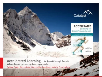 Accelerated Learning - for Breakthrough Results  Whole brain, person, systems approach  Debbie