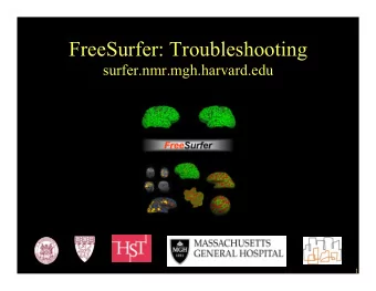 FreeSurfer: Troubleshooting  surfer.nmr.mgh.harvard.edu  1  Hard and Soft Failures  Categories of