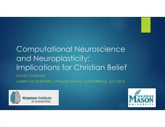 Computational Neuroscience  and Neuroplasticity:  Implications for Christian Belief  DANIEL DORMAN