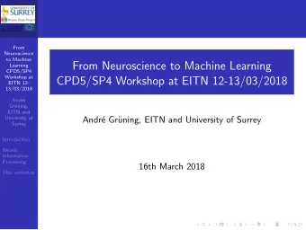 From Neuroscience to Machine Learning  Learning  CPD5/SP4  Workshop at  CPD5/SP4 Workshop at EITN