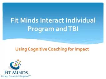 Program and TBI  Using Cognitive Coaching for Impact  Caring. Connected. Inspired.  Presentation