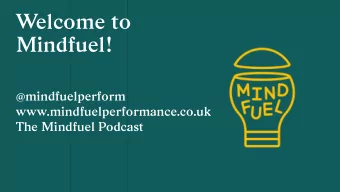 Welcome to  Mindfuel!  @mindfuelperform  www.mindfuelperformance.co.uk  The Mindfuel Podcast  Who