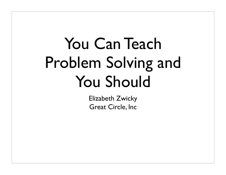 you can teach problem solving and you should