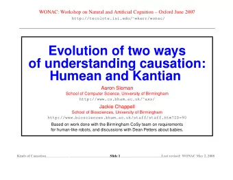 Evolution of two ways  of understanding causation:  Humean and Kantian  Aaron Sloman  School of