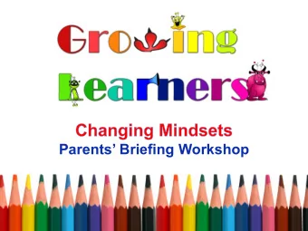 Parents Briefing Workshop  What we will cover today:  What are Mindsets?  How do different