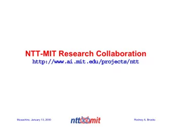 NTT-MIT Research Collaboration  http://www.ai.mit.edu/projects/ntt  Musashino, January 13, 2000