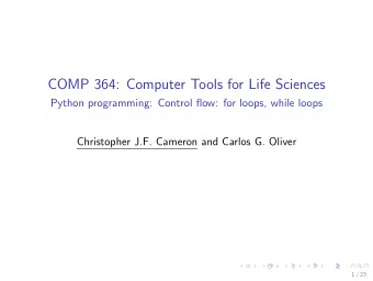 COMP 364: Computer Tools for Life Sciences  Python programming: Control flow: for loops, while