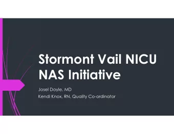 Stormont Vail NICU  NAS Initiative  Josel Doyle, MD  Kendi Knox, RN, Quality Co-ordinator  Setting