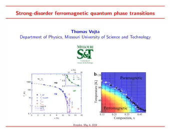 Strong-disorder ferromagnetic quantum phase transitions  Thomas Vojta  Department of Physics,