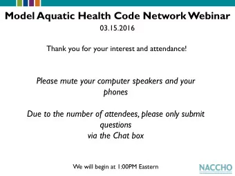 Model Aquatic Health Code Network Webinar  03.15.2016  Thank you for your interest and attendance!